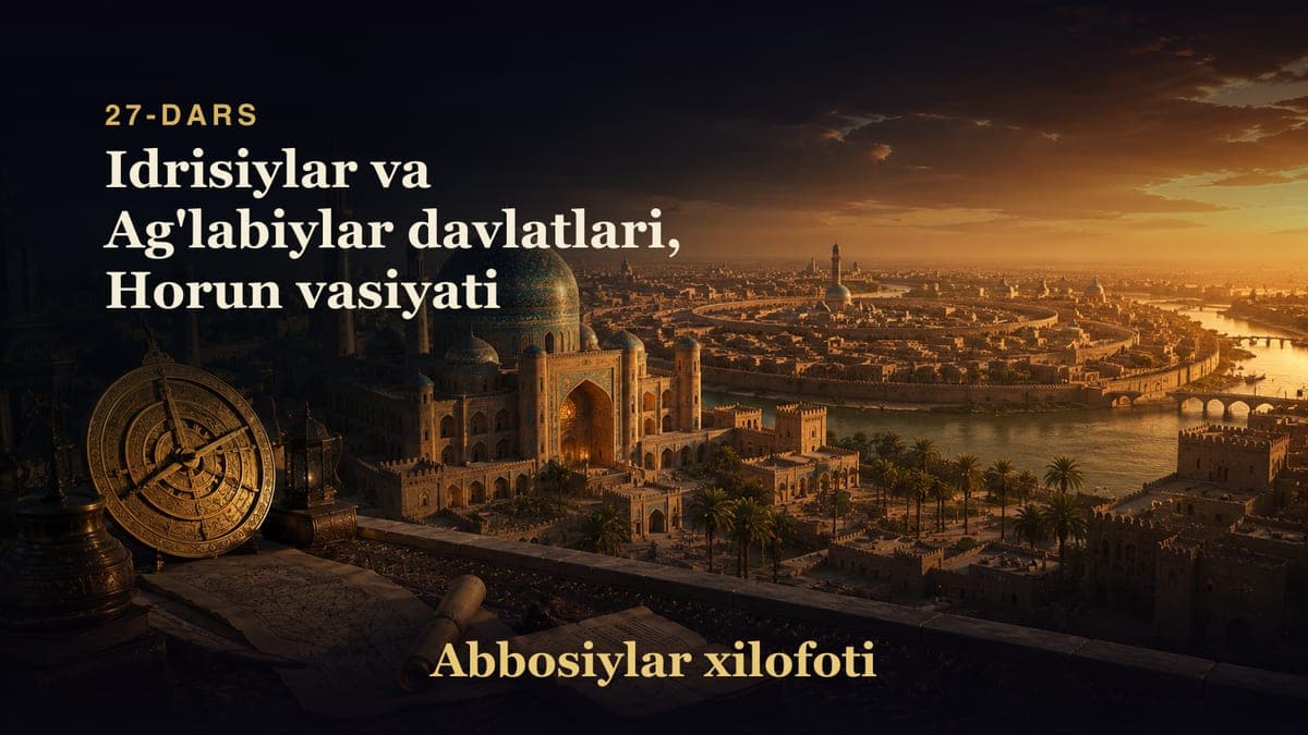 Abbosiylar xilofoti 27-dars | Idrisiylar va Ag'labiylar davlatlari, Horun vasiyati
