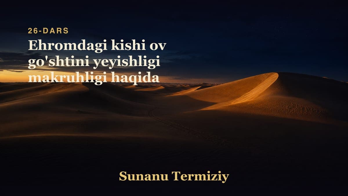 026 Ehromdagi kishi ov go'shtini yeyishligi makruhligi haqida