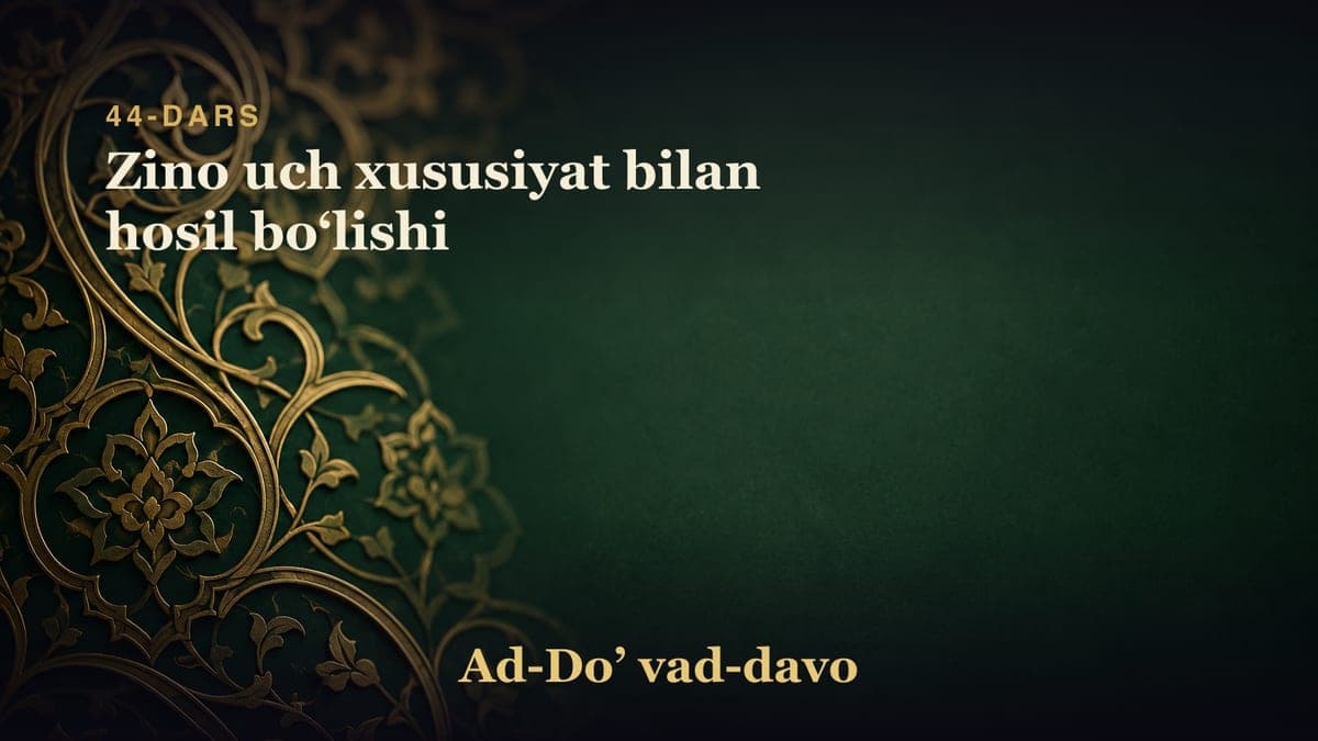 44-dars: Zino uch xususiyat bilan hosil boʻlishi