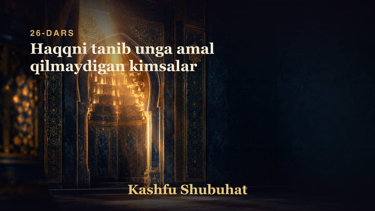 26 Haqqni tanib unga amal qilmaydigan kimsalar