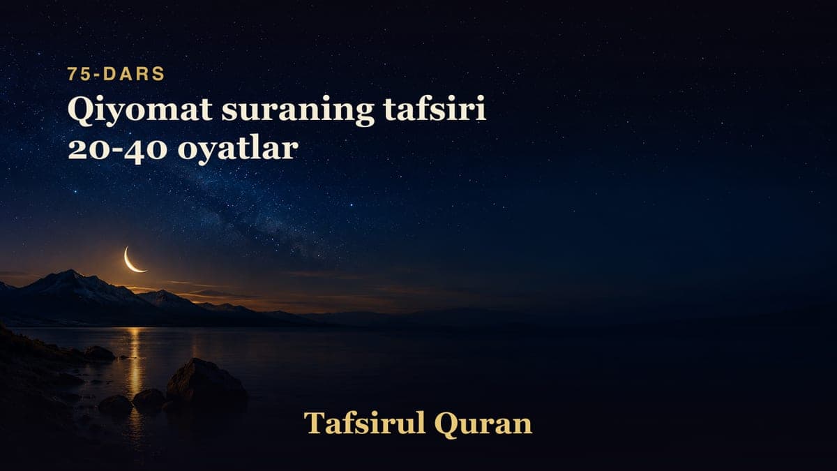 075 Qiyomat suraning tafsiri 20-40 oyatlar