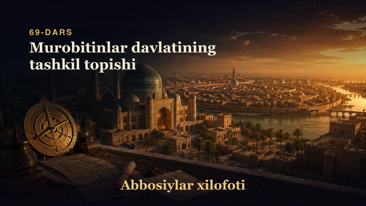 Abbosiylar xilofoti 69-dars | Murobitinlar davlatining tashkil topishi