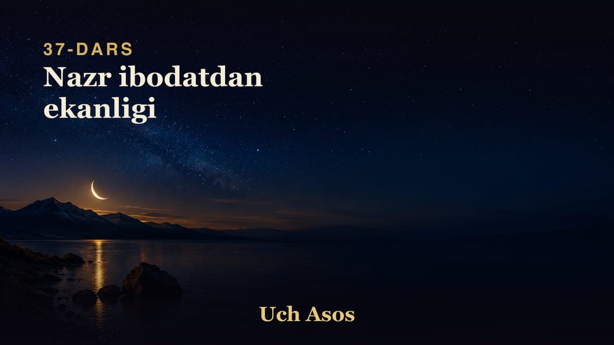 37 Nazr ibodatdan ekanligi
