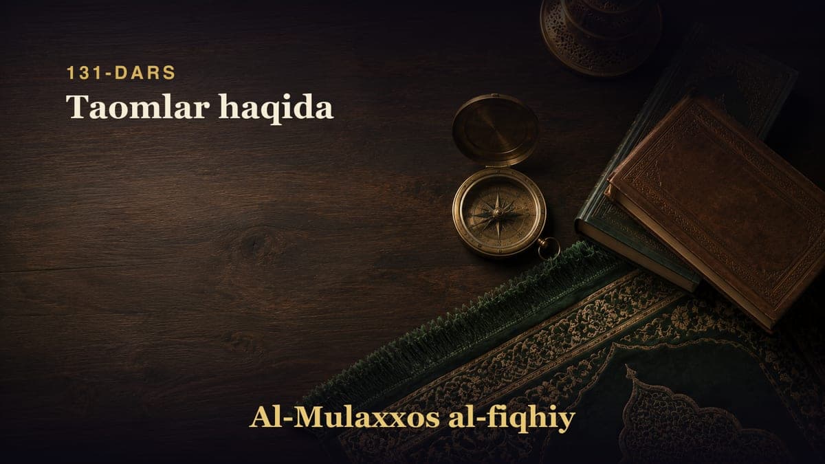 131-dars: Taomlar haqida