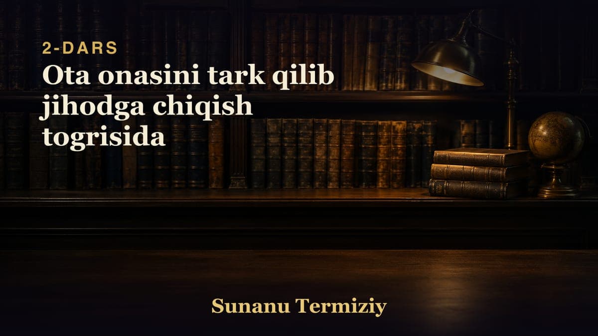 02 Ota onasini tark qilib jihodga chiqish togrisida