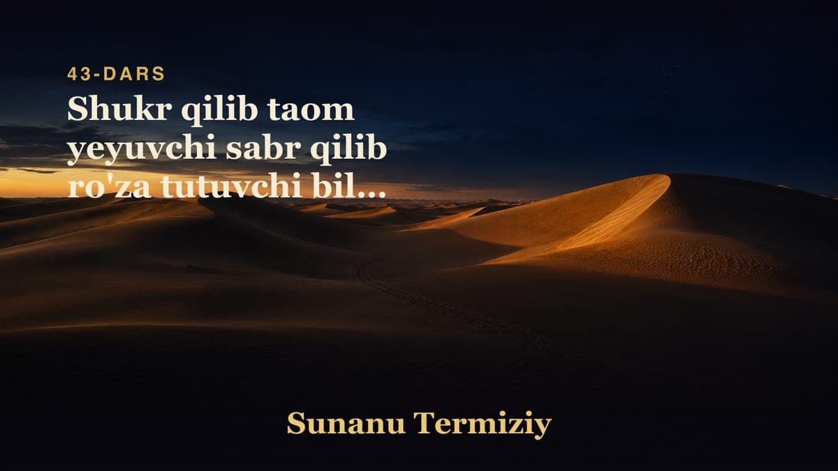 43 Shukr qilib taom yeyuvchi sabr qilib ro'za tutuvchi bilan barobar ekanligi