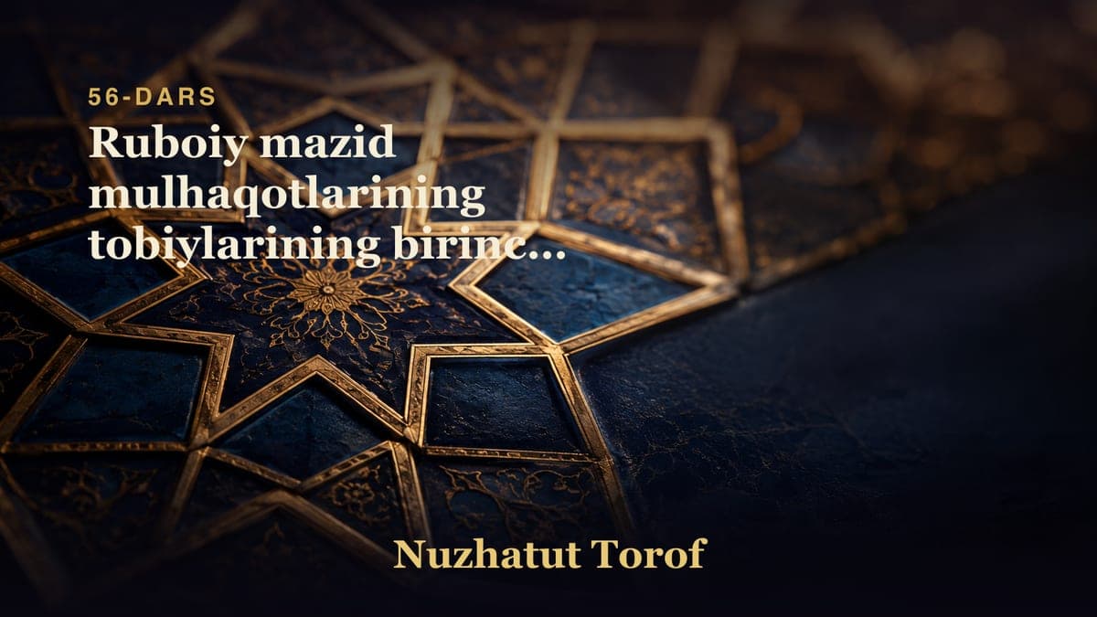 56 Ruboiy mazid mulhaqotlarining tobiylarining birinchi bobi