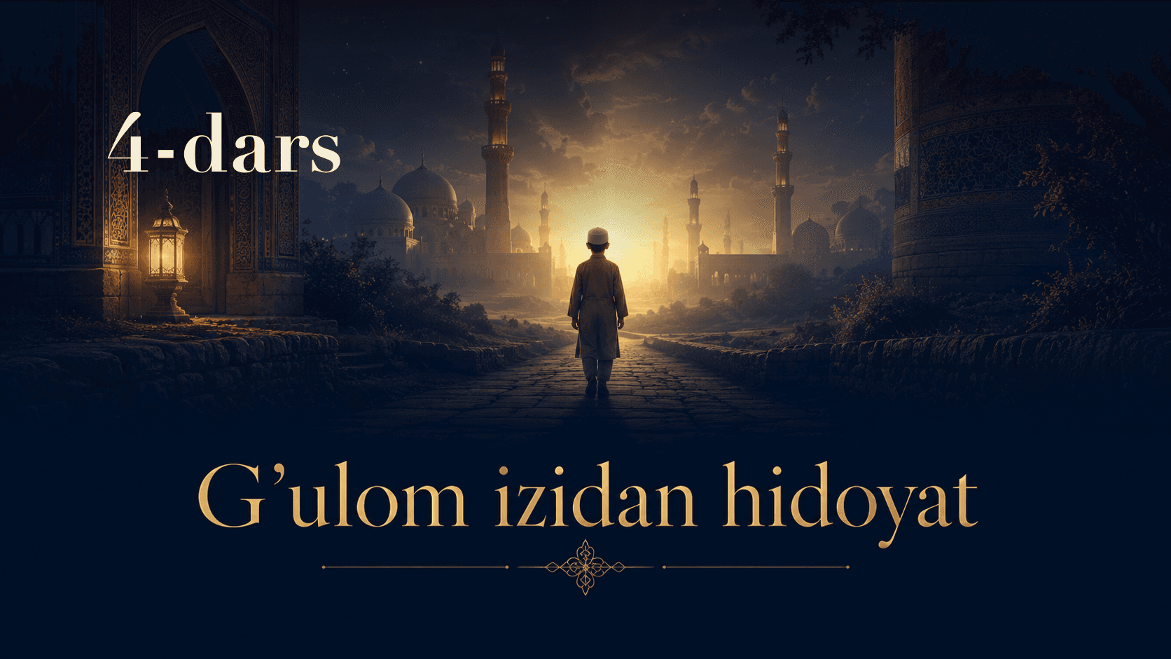 G'ulom izidan hidoyat 4-dars