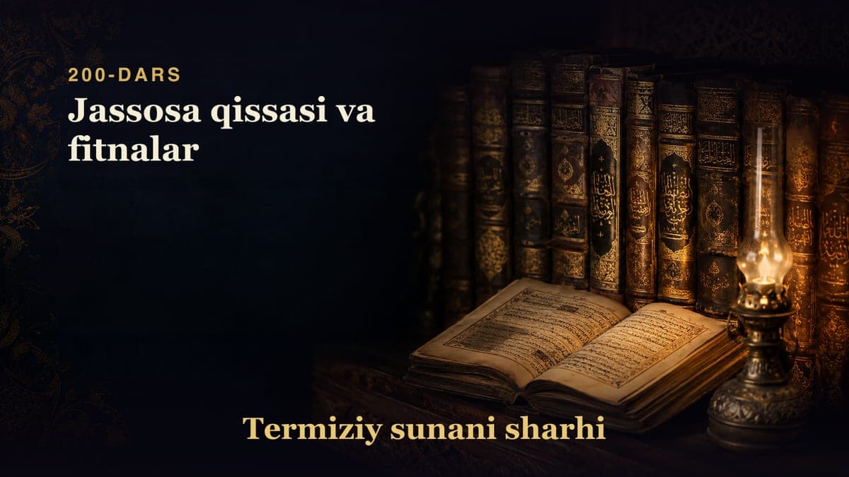 Termiziy sunani sharhi 200-dars | Jassosa qissasi va fitnalar