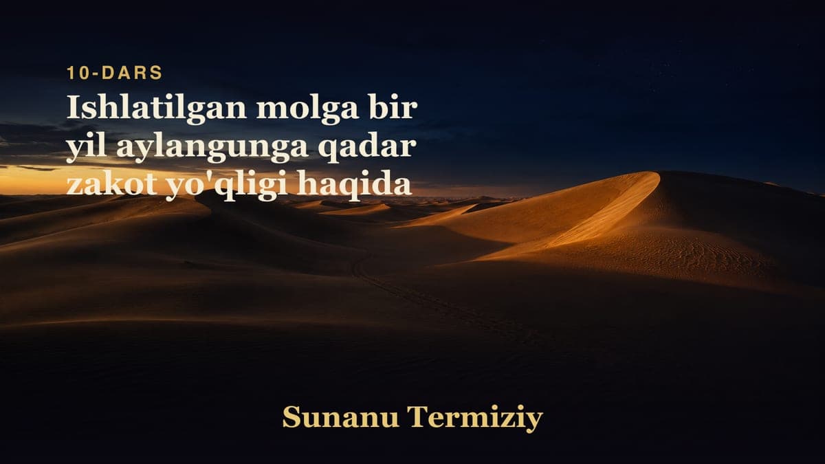 10 Ishlatilgan molga bir yil aylangunga qadar zakot yo'qligi haqida