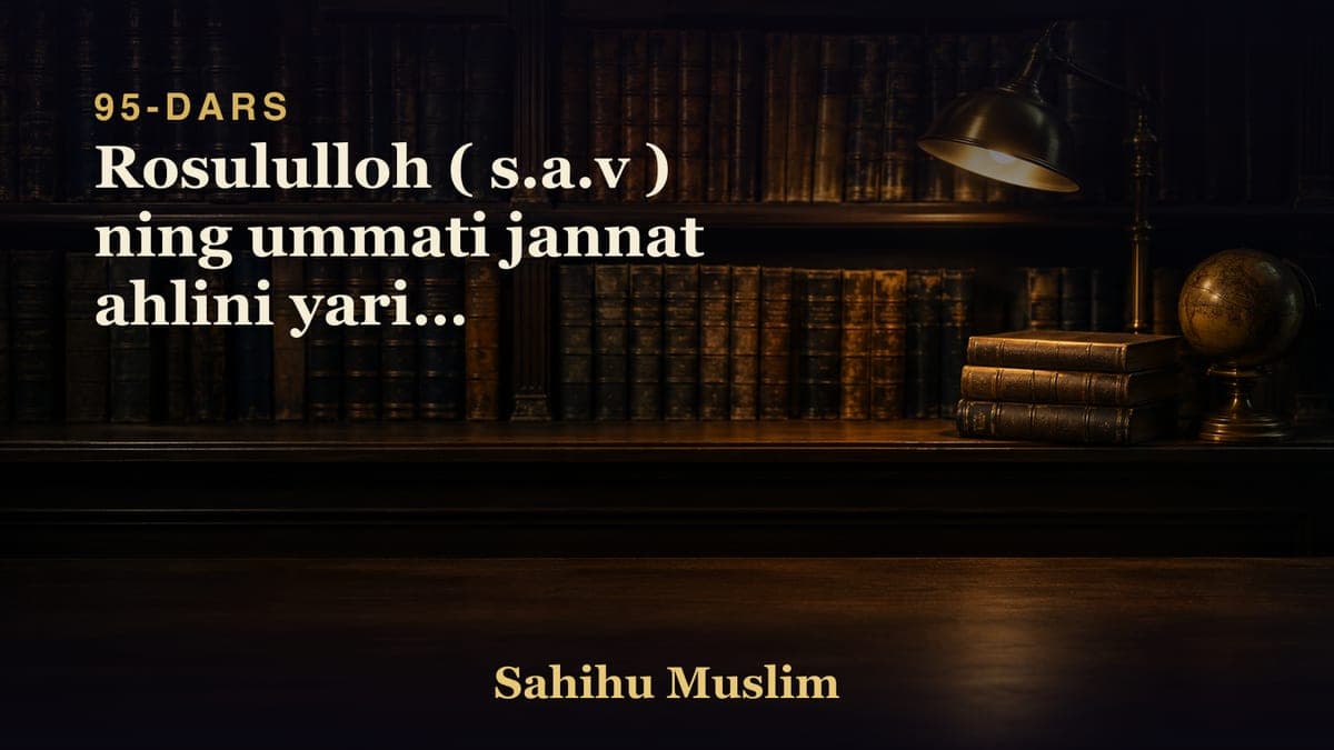 95 Rosululloh ( s.a.v ) ning ummati jannat ahlini yarimi bolishligini bobi