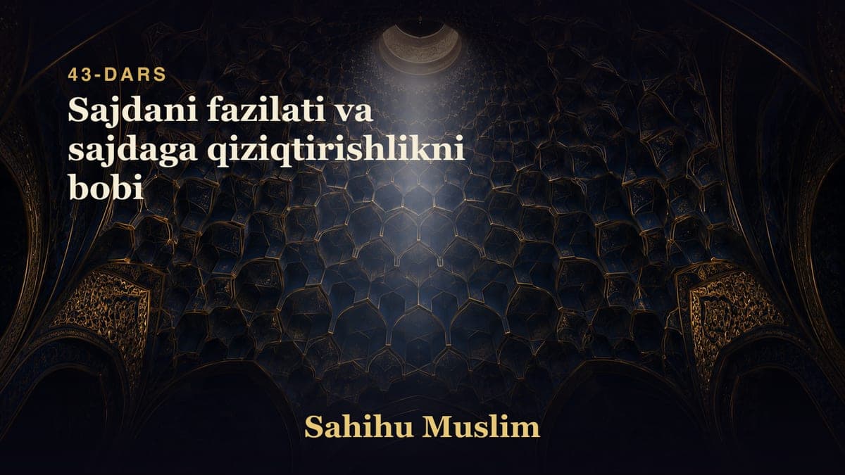 43 Sajdani fazilati va sajdaga qiziqtirishlikni bobi