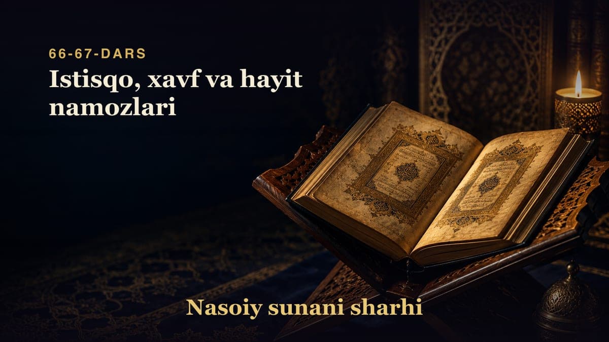 Nasoiy sunani sharhi 66-67-dars | Istisqo, xavf va hayit namozlari