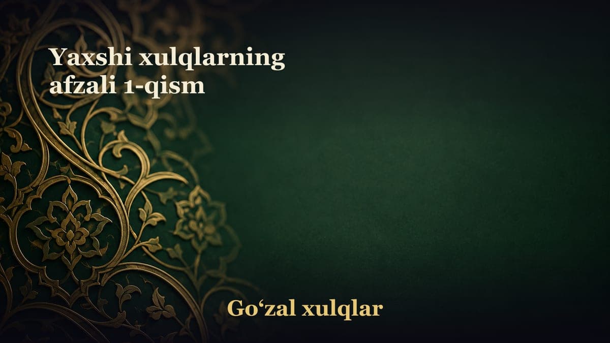 Yaxshi xulqlarning afzali 1-qism
