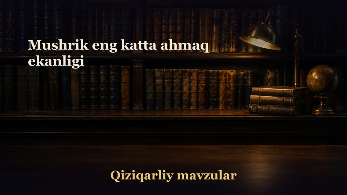 Mushrik eng katta ahmaq ekanligi