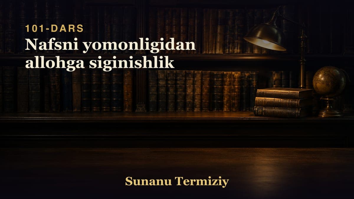 101 Nafsni yomonligidan allohga siginishlik