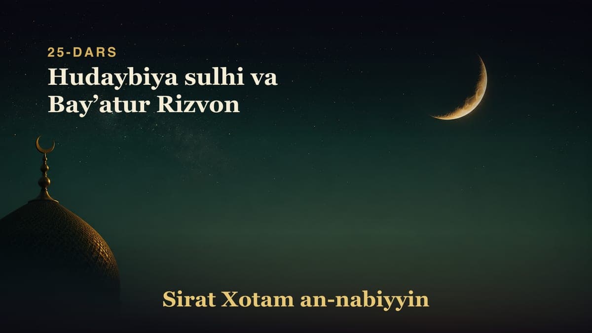 25-dars: Hudaybiya sulhi va Bayʼatur Rizvon