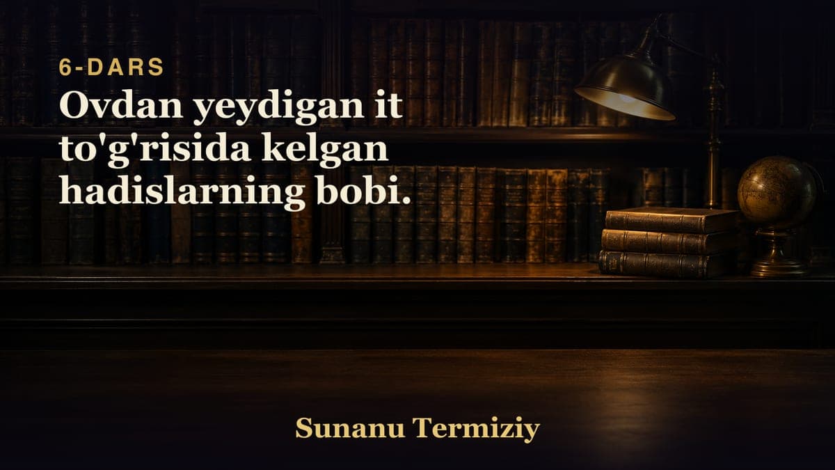 06 Ovdan yeydigan it to'g'risida kelgan hadislarning bobi.