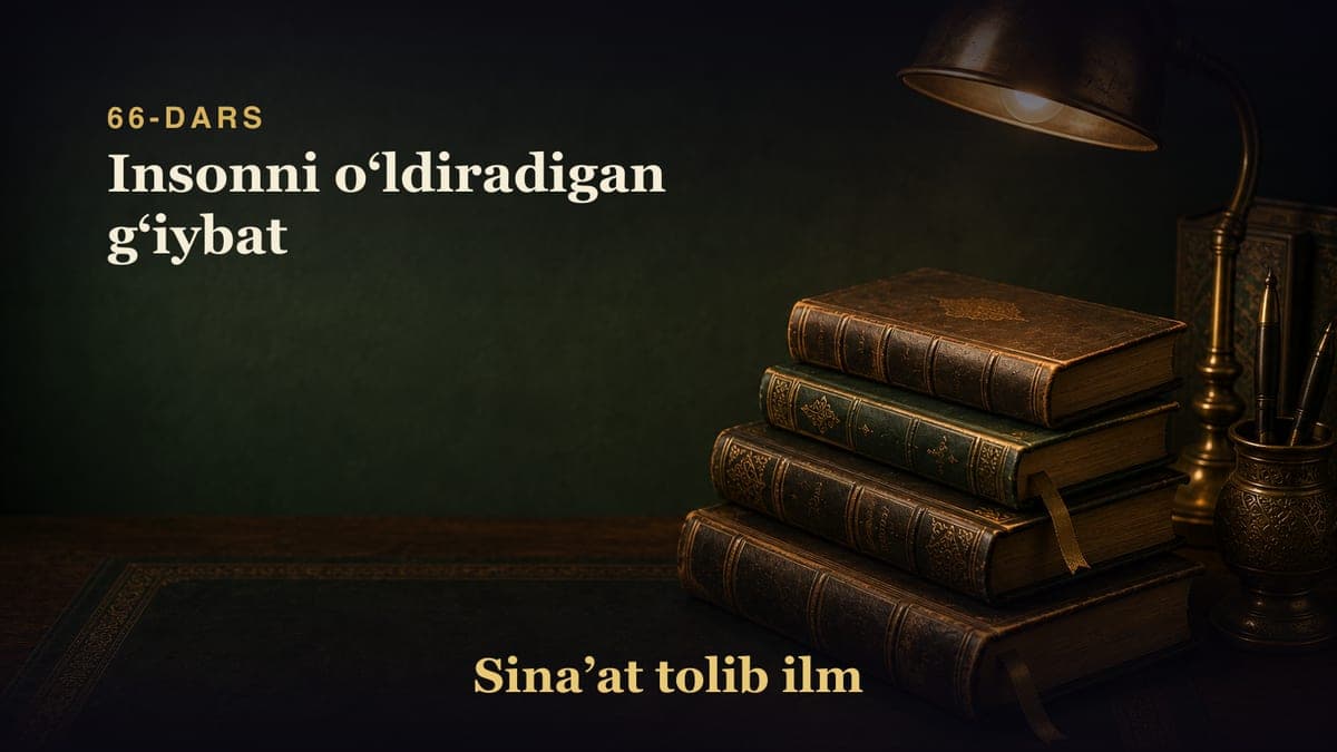 66-dars: Insonni oʻldiradigan gʻiybat