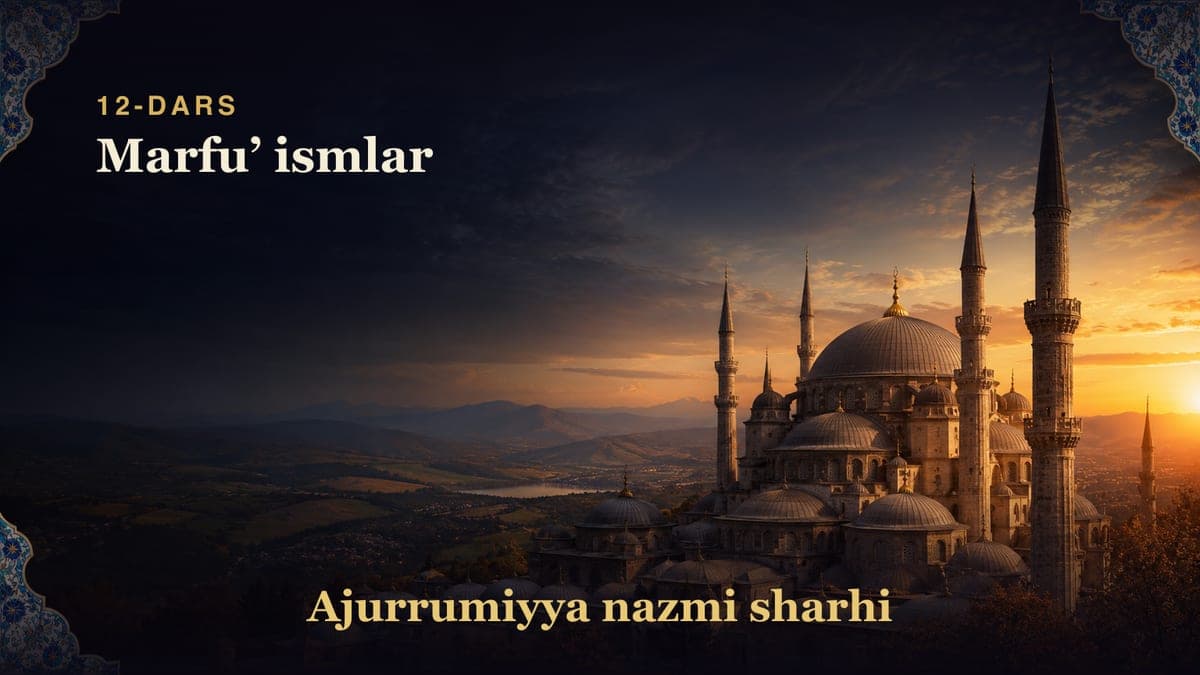 Ajurrumiyya nazmi sharhi 12-dars | Marfuʼ ismlar
