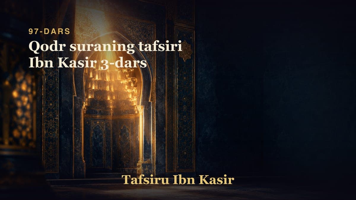 097 Qodr suraning tafsiri Ibn Kasir 3-dars