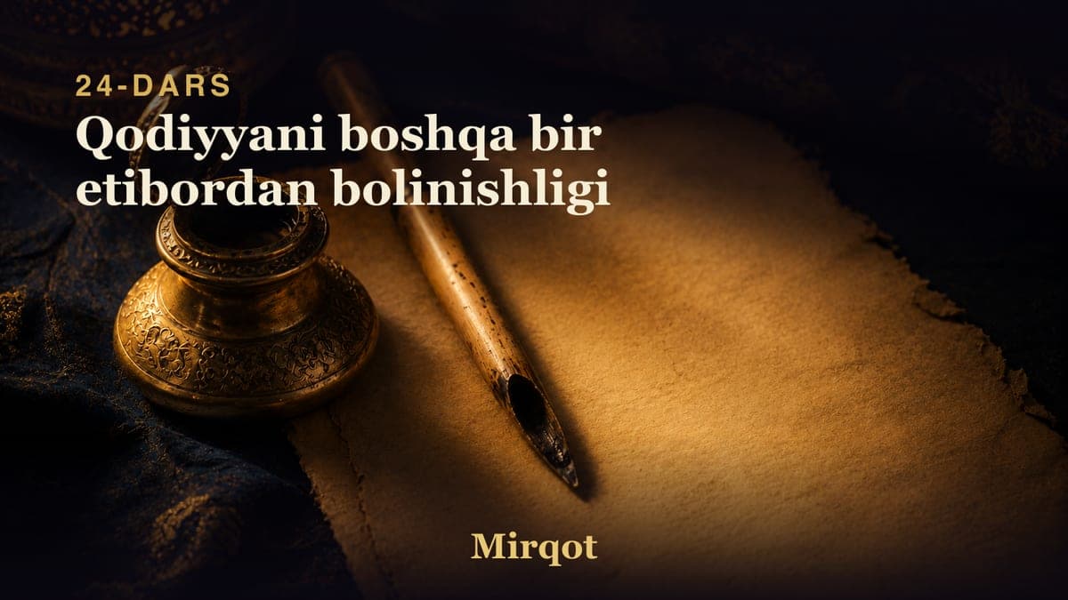 24 Qodiyyani boshqa bir etibordan bolinishligi