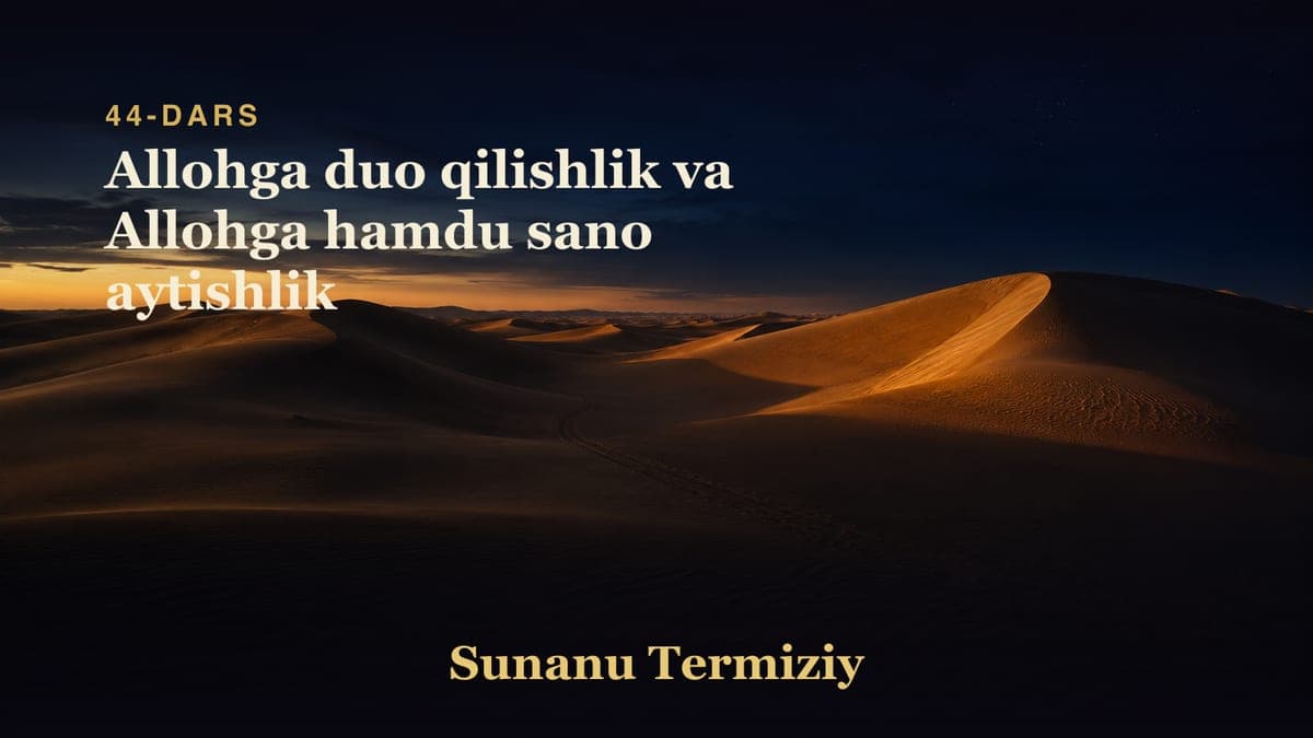 44 Allohga duo qilishlik va Allohga hamdu sano aytishlik