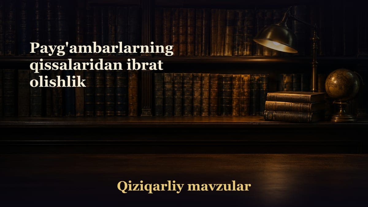 Payg'ambarlarning qissalaridan ibrat olishlik
