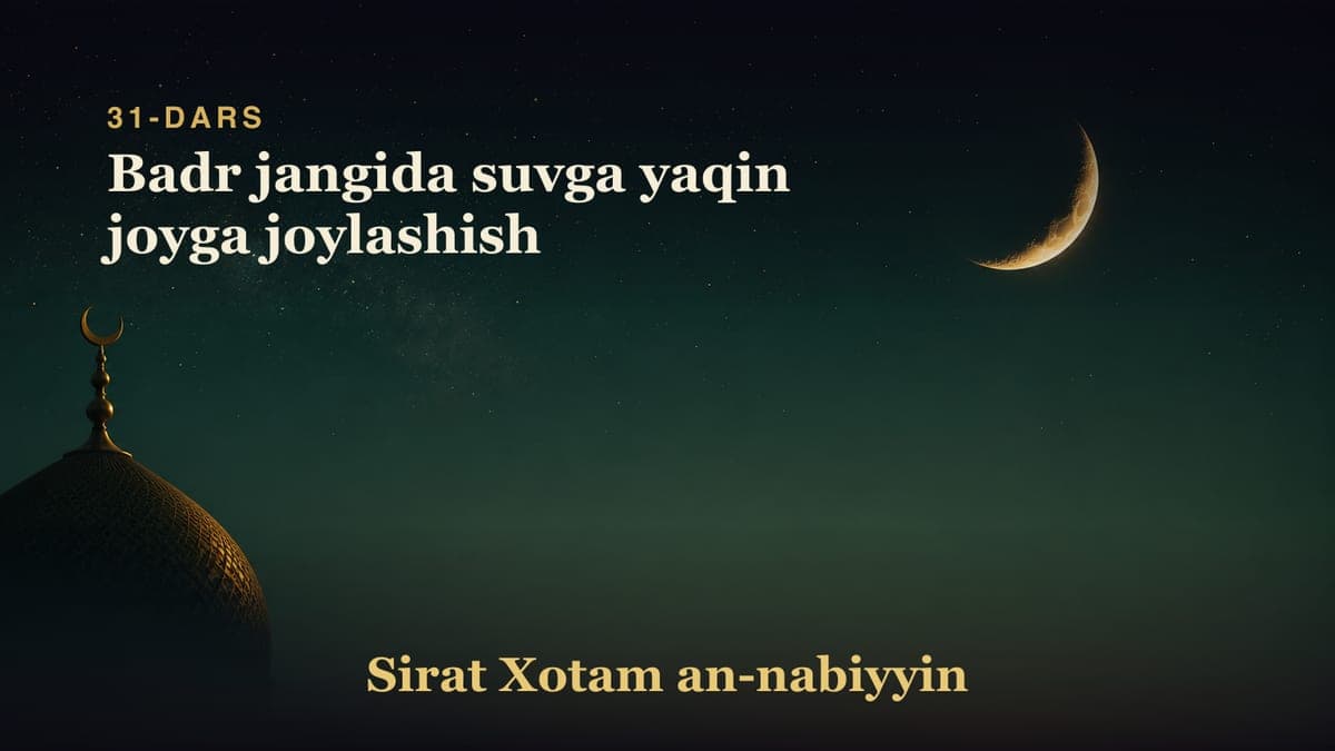 31-dars: Badr jangida suvga yaqin joyga joylashish