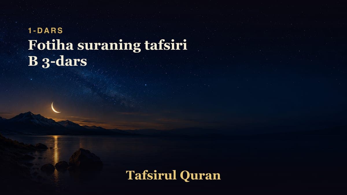 001 Fotiha suraning tafsiri B 3-dars