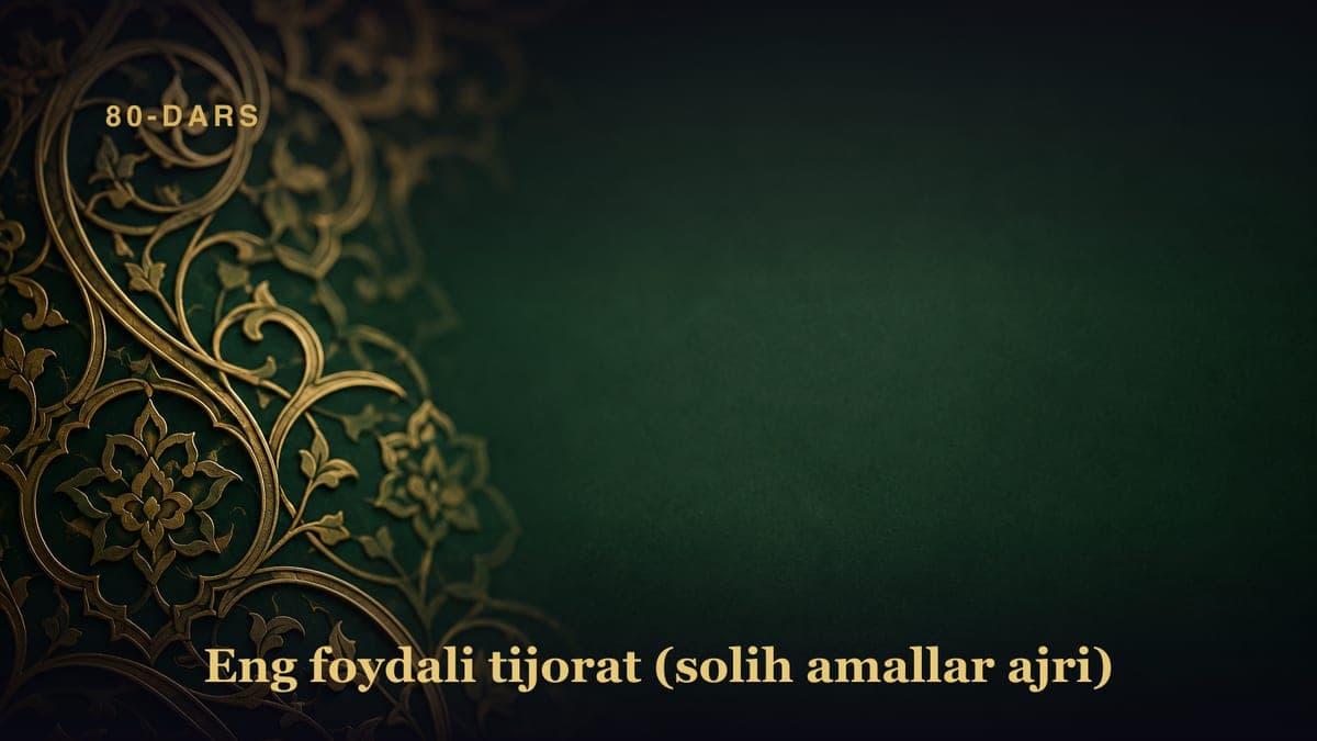 80-dars. Tungi va tongi zikr-duolarning savobi