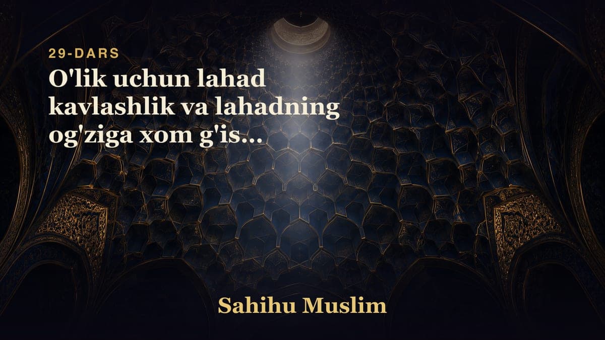 29 O'lik uchun lahad kavlashlik va lahadning og'ziga xom g'isht qo'yishlik