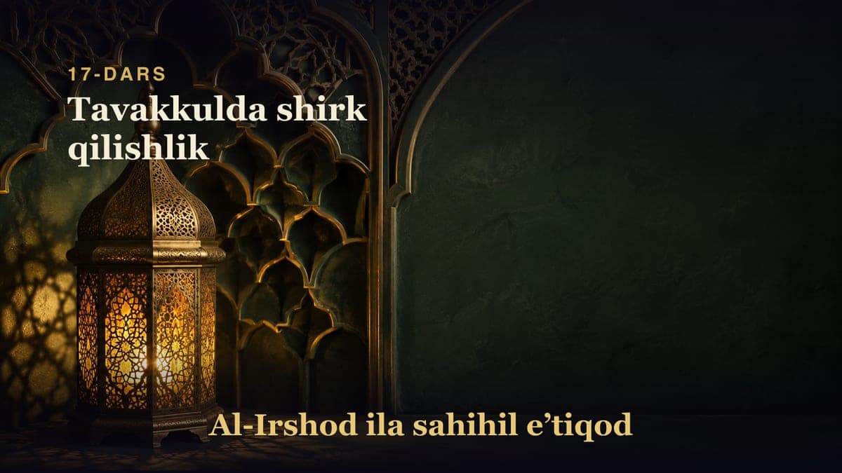 17-dars: Tavakkulda shirk qilishlik