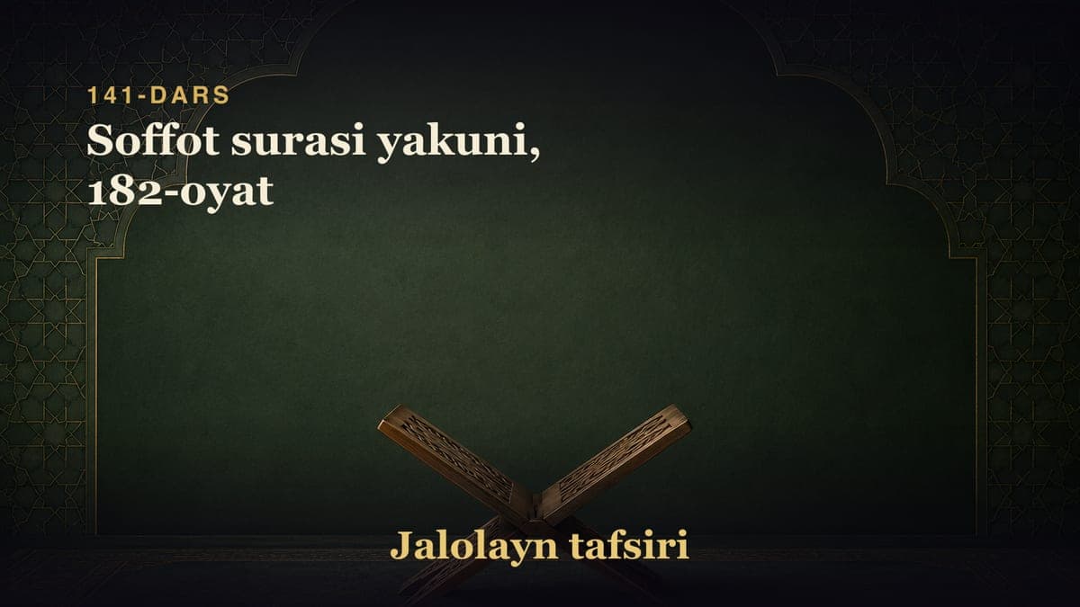 141-dars: Soffot surasi yakuni, 182-oyat