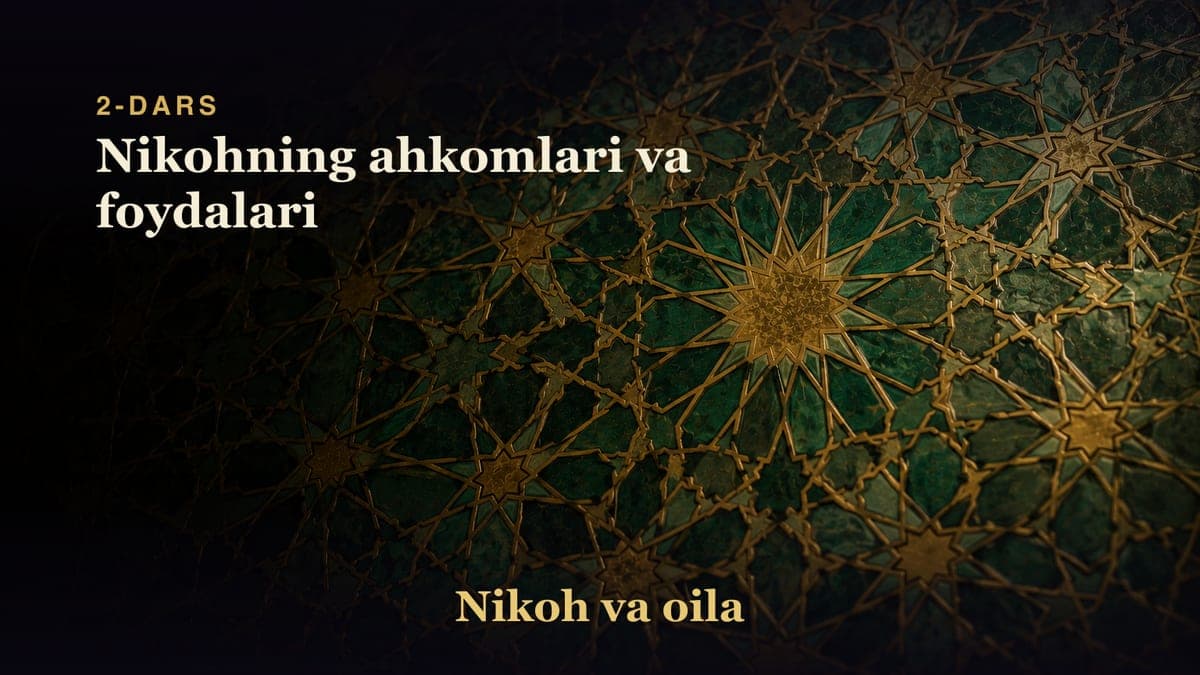 2-dars: Nikohning ahkomlari va foydalari