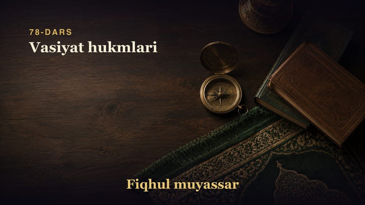 78-dars: Vasiyat hukmlari