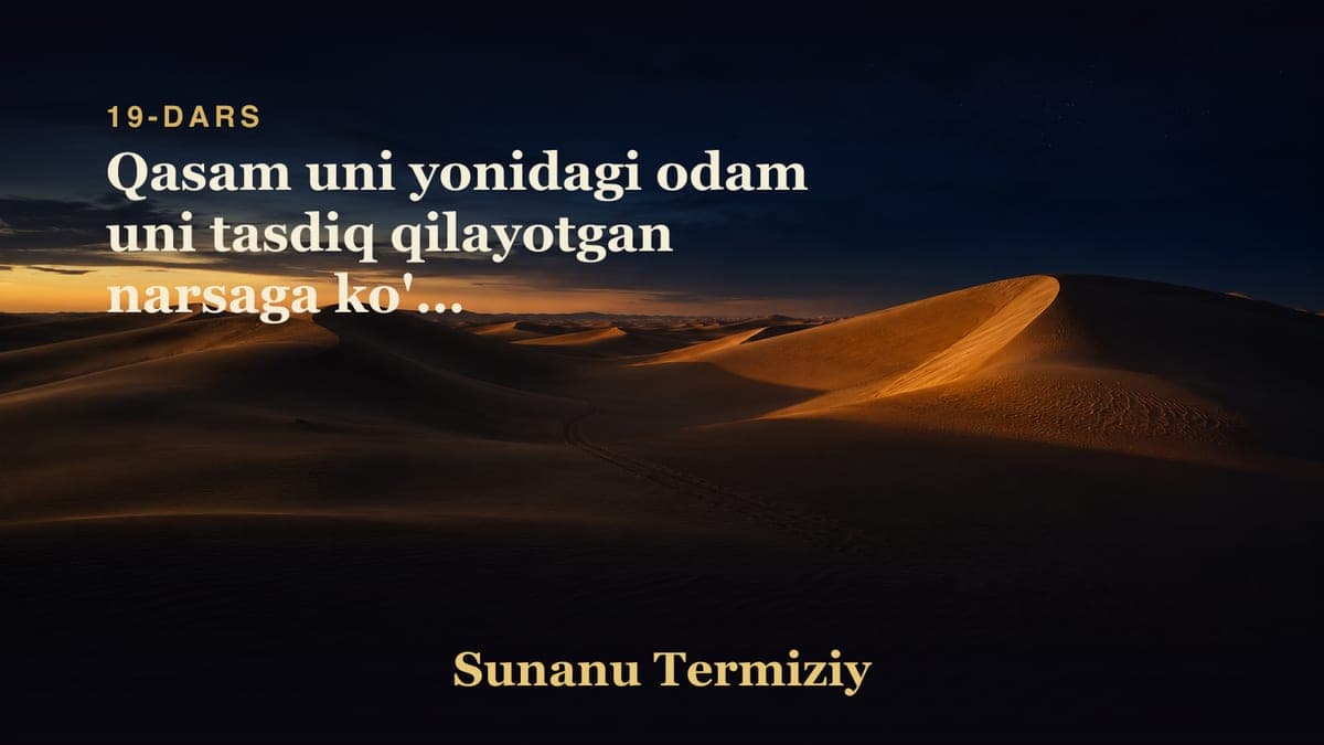 19 Qasam uni yonidagi odam uni tasdiq qilayotgan narsaga ko'ra bo'lishligi to'g'risida kelgan hadislar