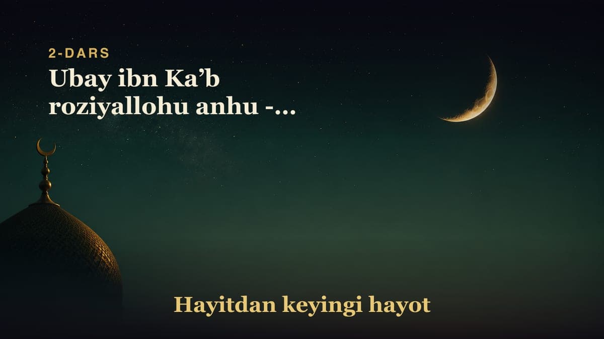 2-dars. Nurafshon tarixga nazar. Tabriknoma! Ma’ruzada tilga olingan nuqtalar: Ubay ibn Ka’b roziyallohu anhu -…