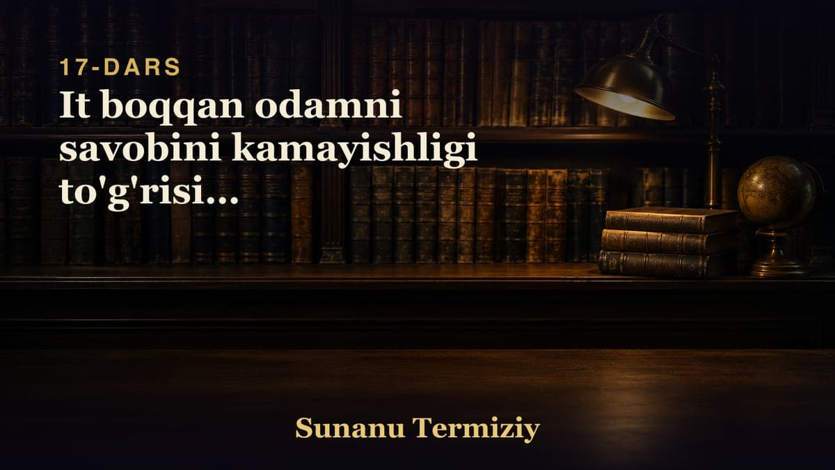 17 It boqqan odamni savobini kamayishligi to'g'risida kelgan-hadislarning bob.