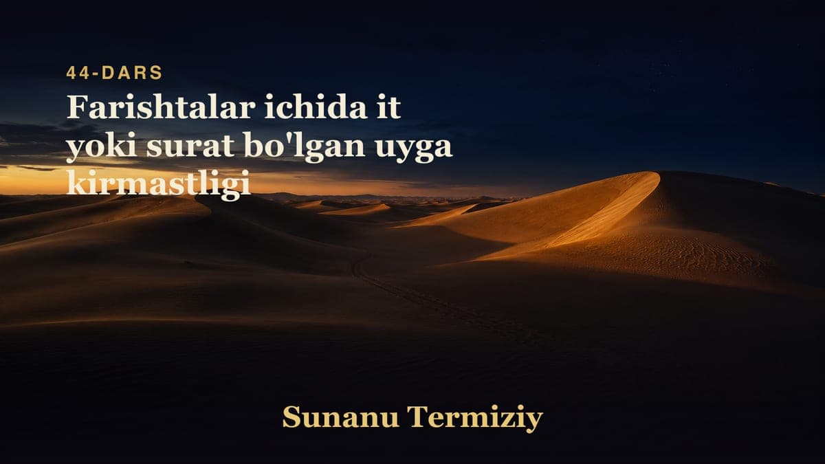 44 Farishtalar ichida it yoki surat bo'lgan uyga kirmastligi