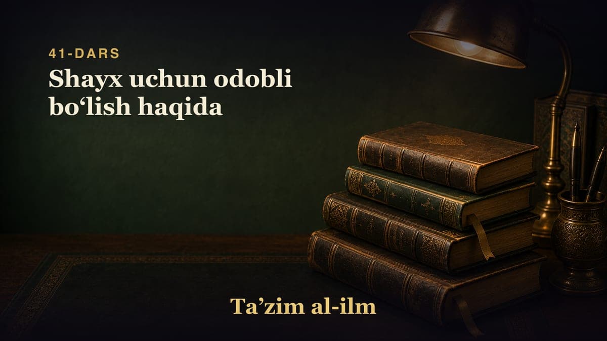 41-dars: Shayx uchun odobli boʻlish haqida