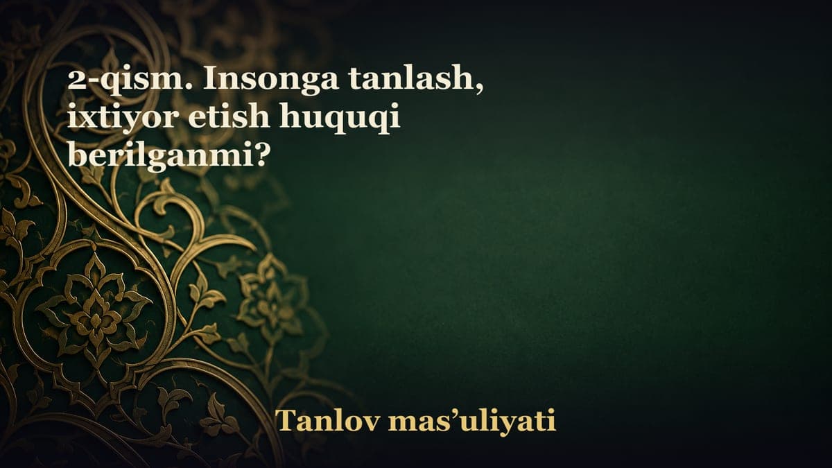 2-qism. Insonga tanlash, ixtiyor etish huquqi berilganmi?