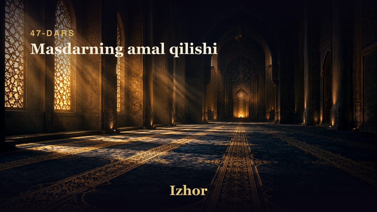 47 Masdarning amal qilishi