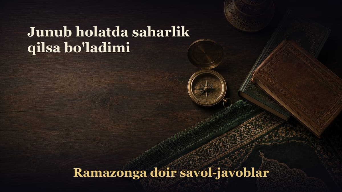 Junub holatda saharlik qilsa bo'ladimi