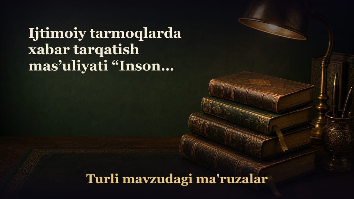 Ijtimoiy tarmoqlarda xabar tarqatish mas’uliyati “Insonga eshitgan narsalarini gapiraverishi yolg‘onda yetarlidir”…