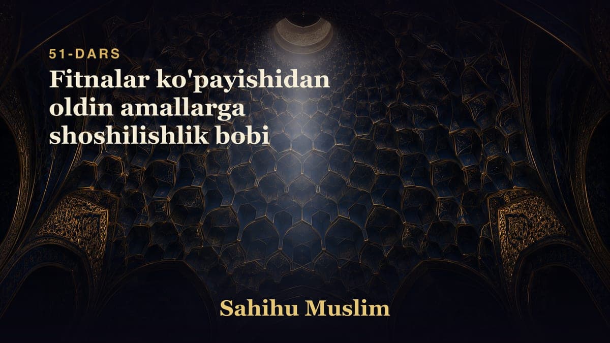 51 Fitnalar ko'payishidan oldin amallarga shoshilishlik bobi