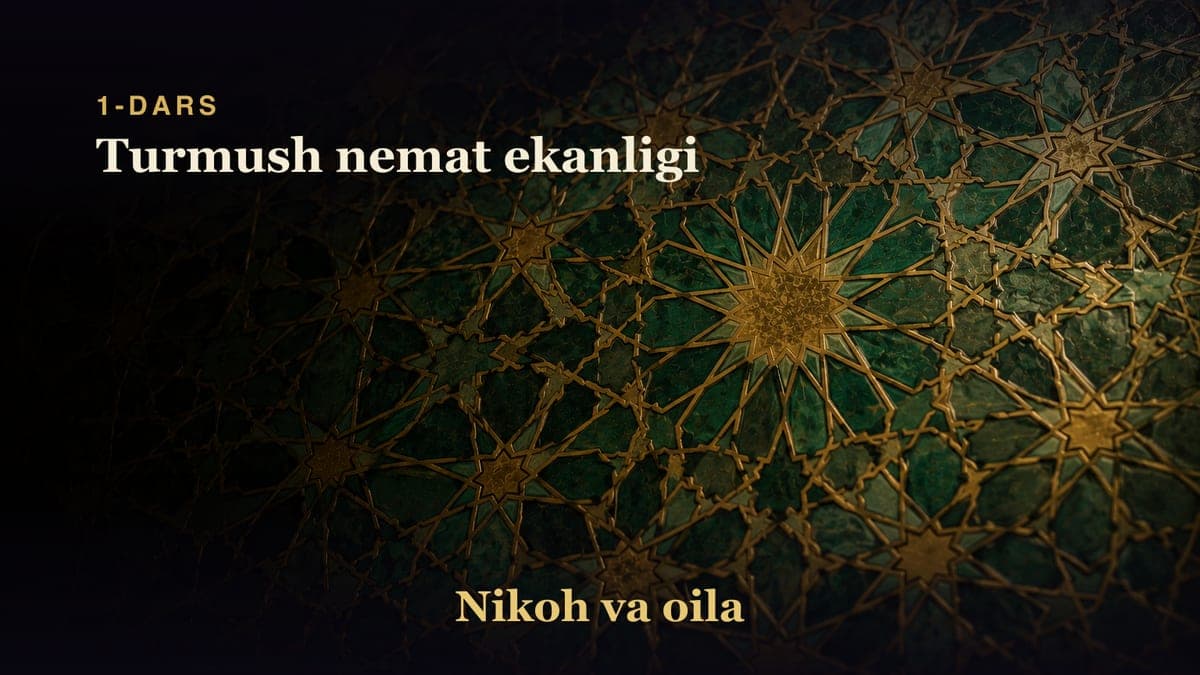 1-dars: Turmush nemat ekanligi