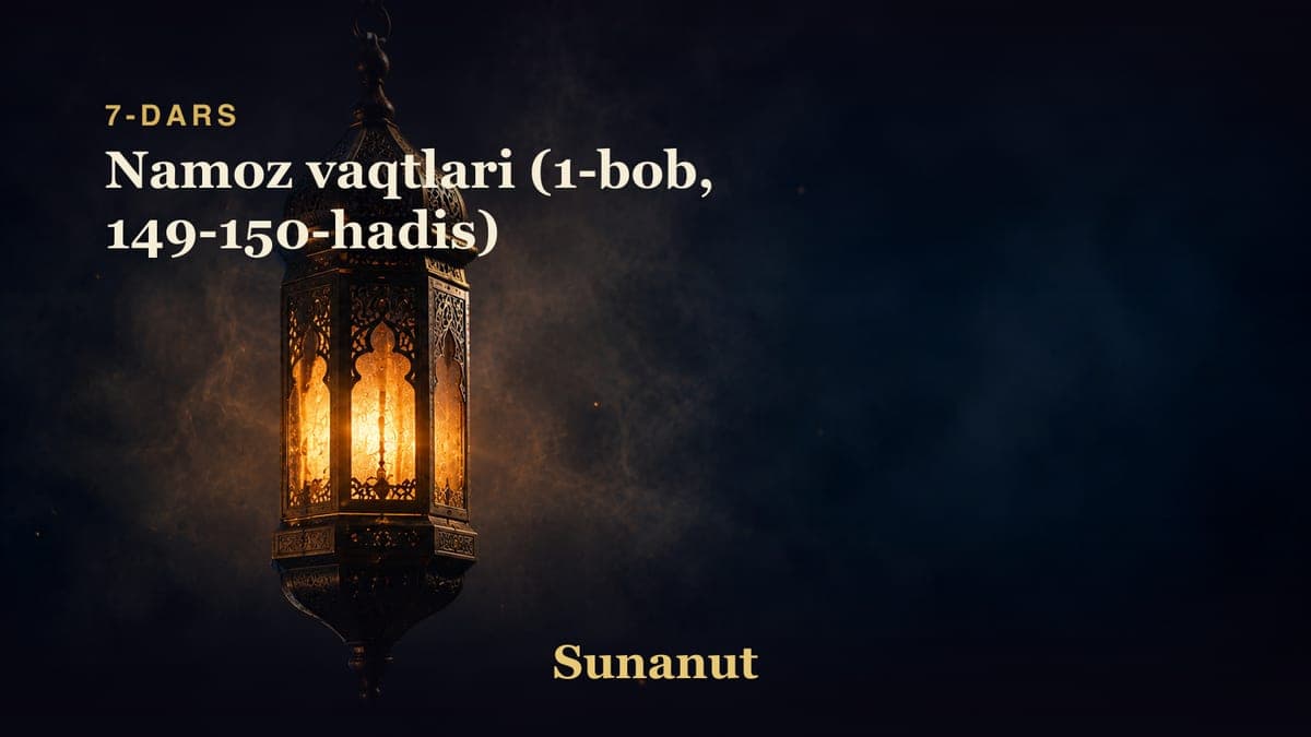 7 Namoz vaqtlari (1-bob, 149-150-hadis)
