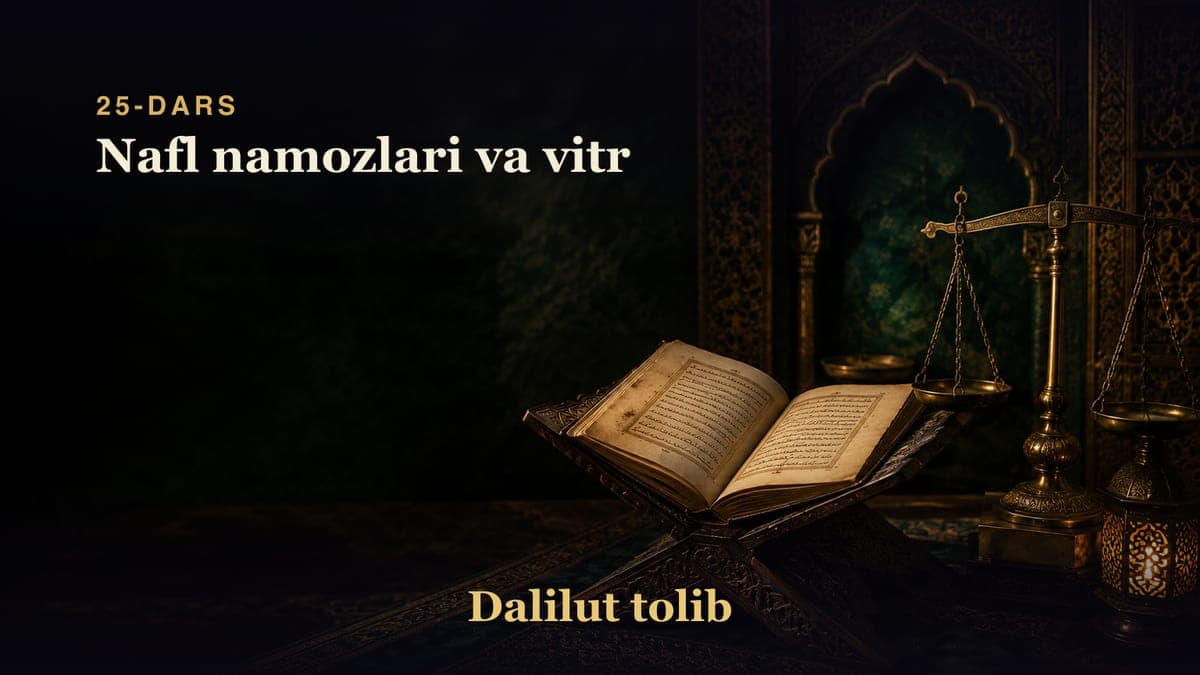 Dalilut tolib 25-dars | Nafl namozlari va vitr