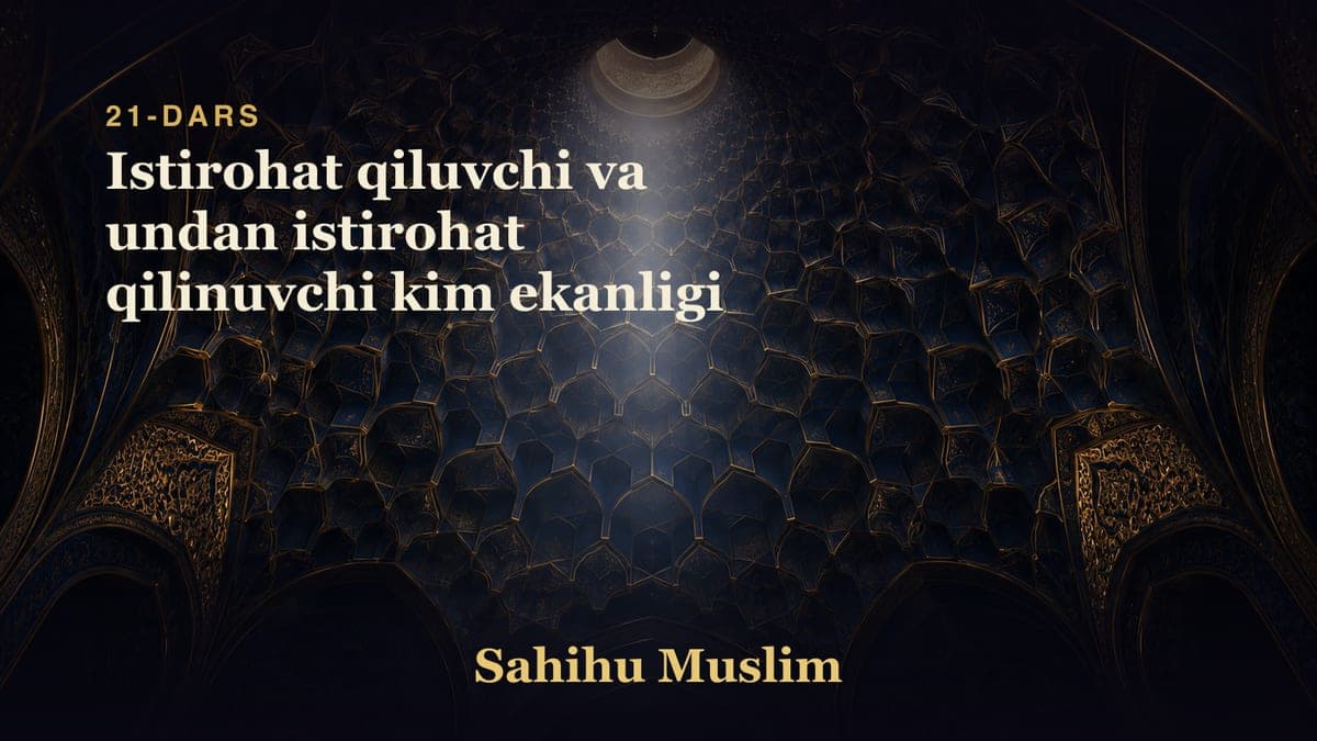 21 Istirohat qiluvchi va undan istirohat qilinuvchi kim ekanligi
